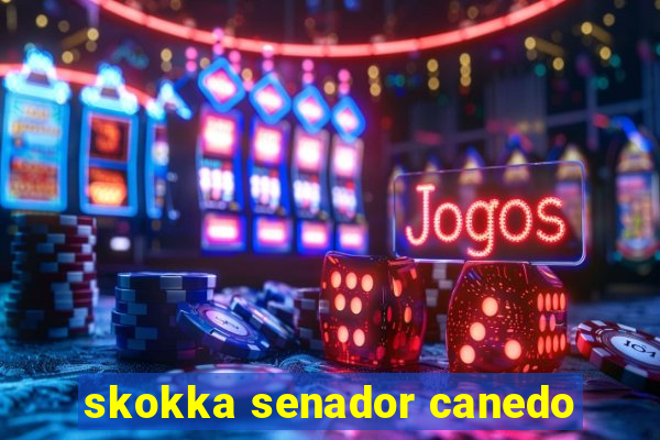 skokka senador canedo